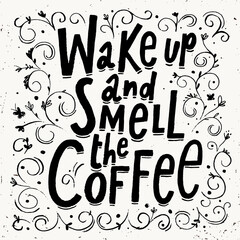 Wake up and smell the coffe lettering. Letter design.
