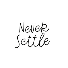 Never settle quote simple travel lettering sign