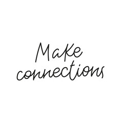 Make connections quote simple lettering sign