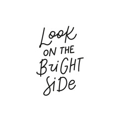 Naklejka na ściany i meble Look the bright side quote simple lettering sign