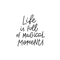 Life full magic moment quote simple lettering sign