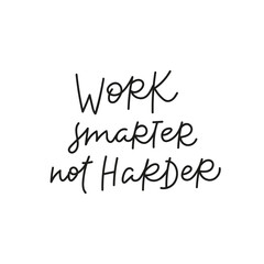 Work smarter not hard quote simple lettering sign
