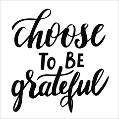 Choose to be grateful hand lettering vector for thanksgiving day postcards and other design