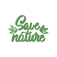 Fototapeta premium Hand lettered quote. The inscription: save nature.Perfect design for greeting cards, posters, T-shirts, banners, print invitations.