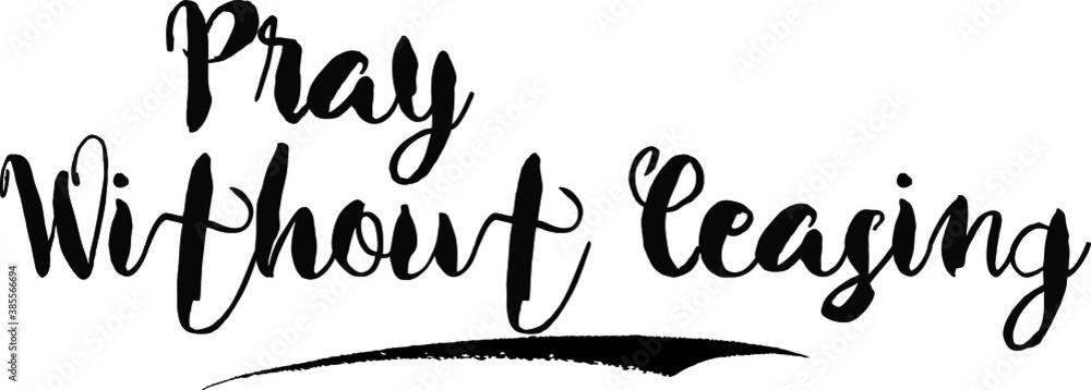 Fototapete pray without ceasingcursive bold text calligraphy white color text on black background
