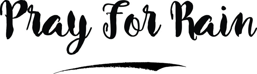  Pray For RainCursive Bold Text Calligraphy White Color Text On Black Background