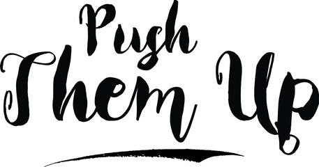  Push Them UpCursive Bold Text Calligraphy White Color Text On Black Background