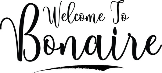  Welcome To BonaireCountry Name Cursive Handwritten Calligraphy Black Color Text on White Background