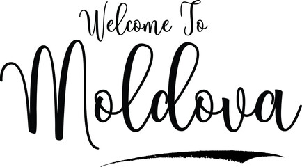 Welcome To MoldovaCountry Name Cursive Handwritten Calligraphy Black Color Text on White Background