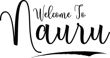  Welcome To NauruCountry Name Cursive Handwritten Calligraphy Black Color Text on White Background
