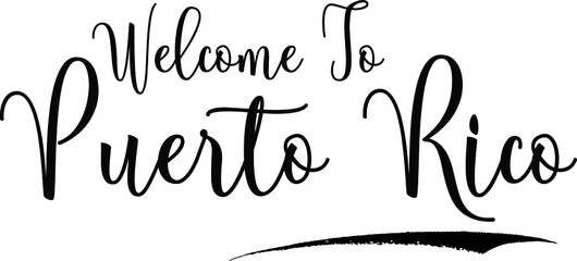  Welcome To Puerto RicoCountry Name Cursive Handwritten Calligraphy Black Color Text on White Background