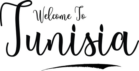  Welcome To TunisiaCountry Name Bold Handwritten Calligraphy Black Color Text on White Background