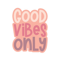 Good Vibes Only Text, Good Vibes Background, Trendy Text Vector Text Illustration Background