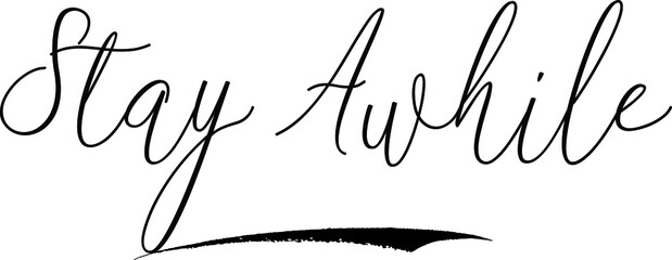  Stay AwhileCursive Calligraphy White Color Text On Black Background