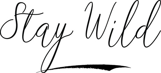 Stay WildCursive Calligraphy White Color Text On Black Background