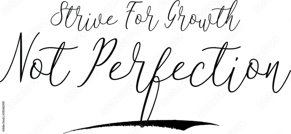 Fototapete strive for growth not perfectioncursive calligraphy white color text on black background