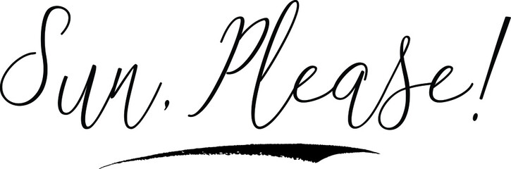 Sun, PleaseCursive Calligraphy White Color Text On Black Background