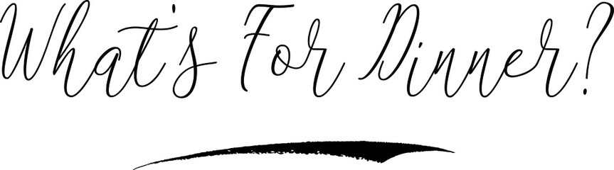  What's For DinnerCursive Calligraphy White Color Text On Black Background