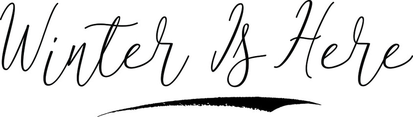 Winter Is HereCursive Calligraphy White Color Text On Black Background