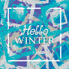 Hello Winter lettering in frame on season grunge texture background.