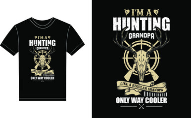 I'm A Hunting Grandpa Like A Regular Grandpa Only Way Cooler Typography Vector graphic for a t-shirt. Vector Poster, typographic quote or t-shirt.
