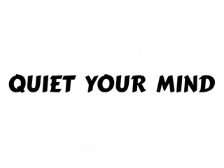 Quiet your mind