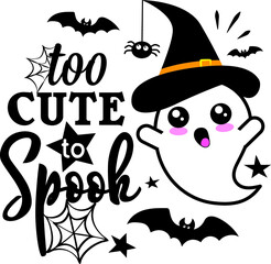 Too Cute To Spook. Halloween slogan with cute ghost. Good for child clothes, party invitation, poster