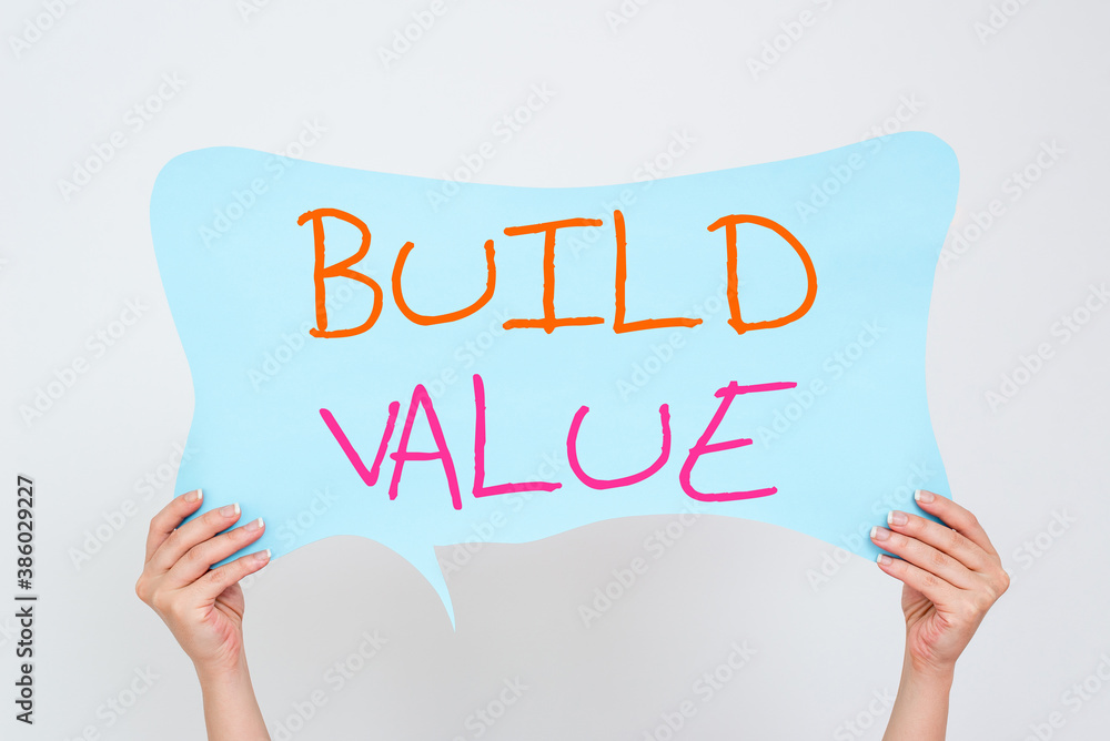 Poster conceptual hand writing showing build value. concept meaning efficient enough way that it will gener
