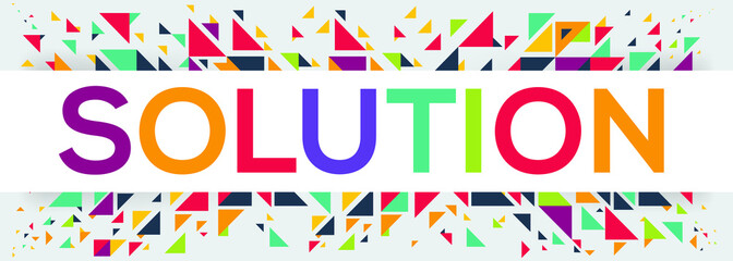 Geometric creative colorful (solution) text design ,written in English language, vector illustration.
