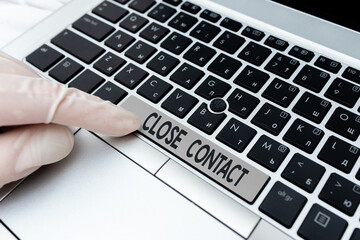 Writing note showing Close Contact. Business concept for having a history of direct exposure to a...