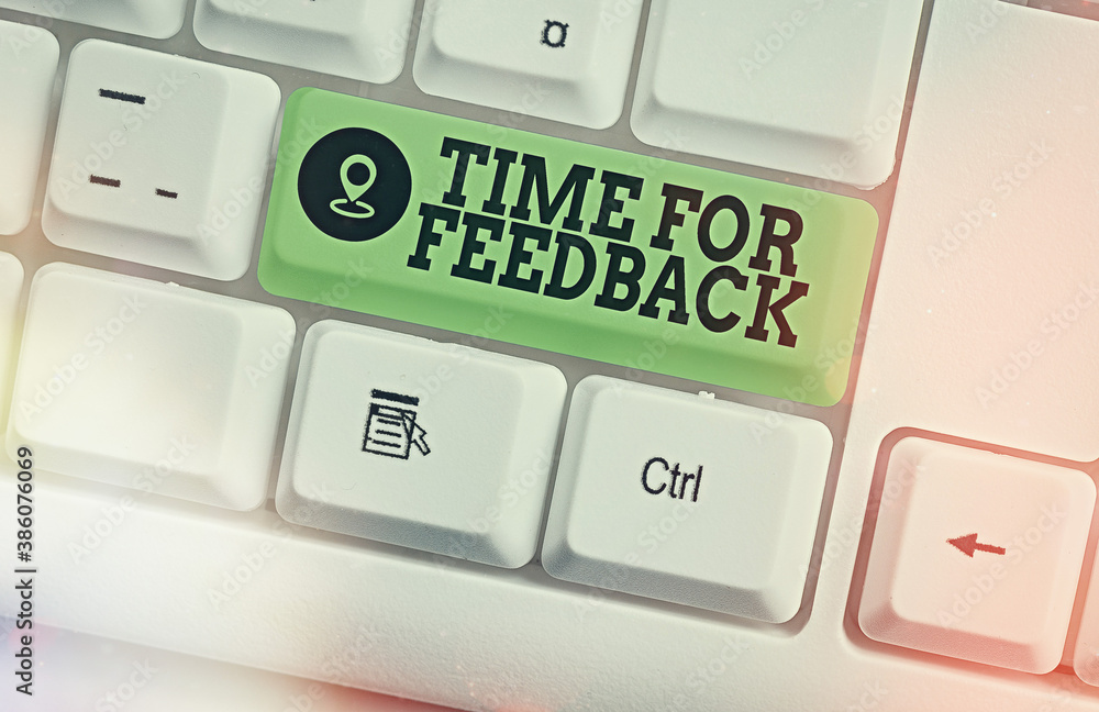 Poster text sign showing time for feedback. business photo text information about reactions to a product or