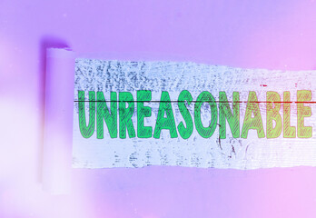 Text sign showing Unreasonable. Business photo showcasing not conformable to reason or exceeding...