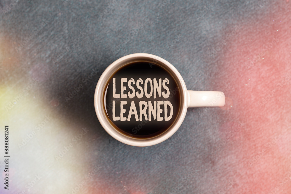 Poster handwriting text writing lessons learned. conceptual photo the knowledge or understanding gained by 