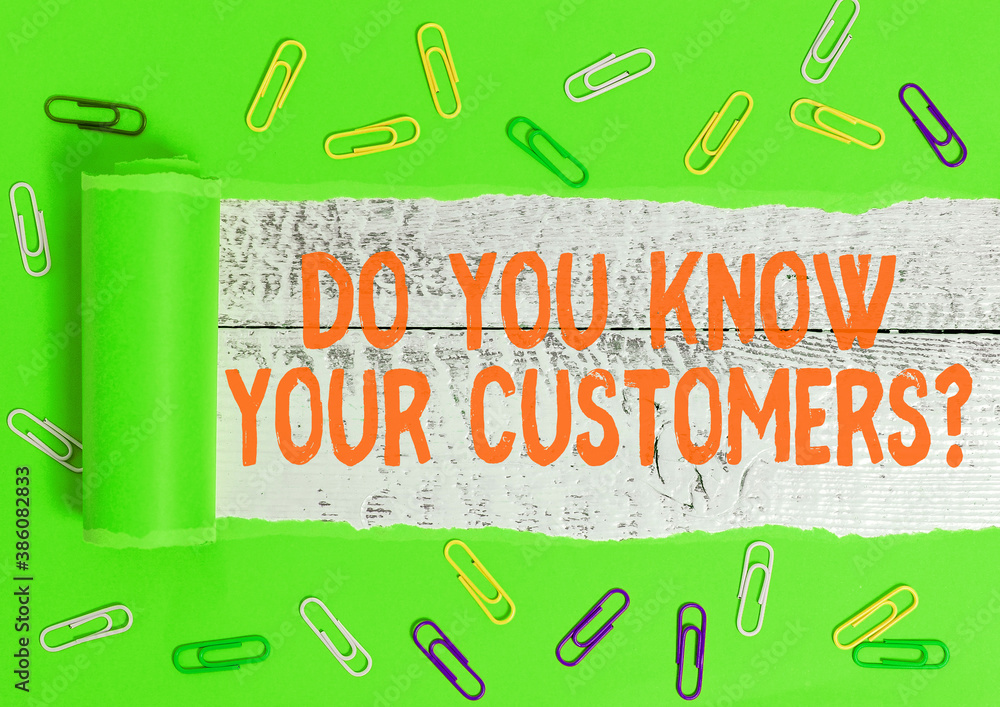 Poster writing note showing do you know your customers question. business concept for asking to identify a 