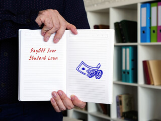 Financial concept about PayOff Your Student Loan with phrase on the page.