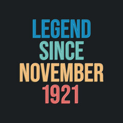 Legend since November 1921 - retro vintage birthday typography design for Tshirt