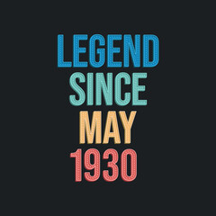 Legend since May 1930 - retro vintage birthday typography design for Tshirt