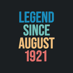 Legend since August 1921 - retro vintage birthday typography design for Tshirt
