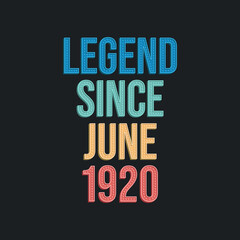 Naklejka premium Legend since June 1920 - retro vintage birthday typography design for Tshirt