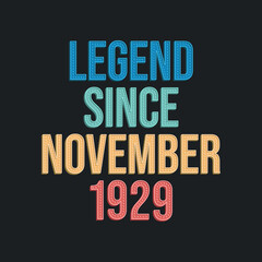 Legend since November 1929 - retro vintage birthday typography design for Tshirt