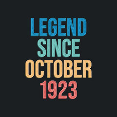 Legend since October 1923 - retro vintage birthday typography design for Tshirt