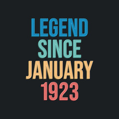 Legend since January 1923 - retro vintage birthday typography design for Tshirt