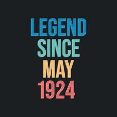 Legend since May 1924 - retro vintage birthday typography design for Tshirt
