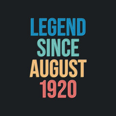 Fototapeta na wymiar Legend since August 1920 - retro vintage birthday typography design for Tshirt
