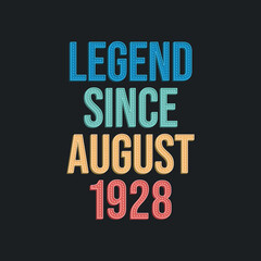 Legend since August 1928 - retro vintage birthday typography design for Tshirt
