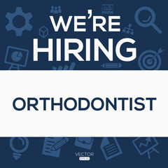 creative text Design (we are hiring Orthodontist),written in English language, vector illustration.