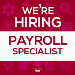 creative text Design (we are hiring Payroll Specialist),written in English language, vector illustration.