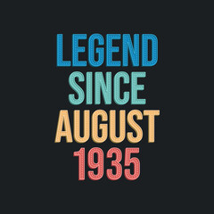 Legend since August 1935 - retro vintage birthday typography design for Tshirt