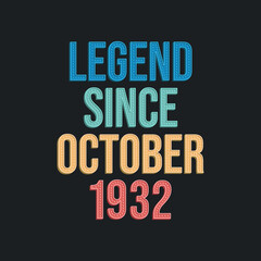 Legend since October 1932 - retro vintage birthday typography design for Tshirt