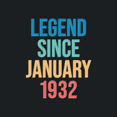 Legend since January 1932 - retro vintage birthday typography design for Tshirt